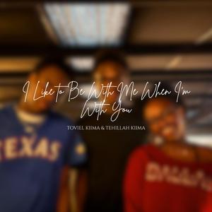 I Like to Be With Me When I’m With You (feat. Tehillah Kiima) (Live Cover)