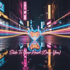 Slide To Your Heart (Only You)