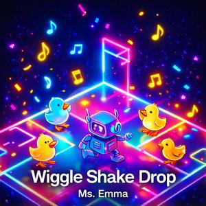 Wiggle Shake Drop