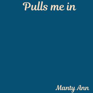 Pulls Me In