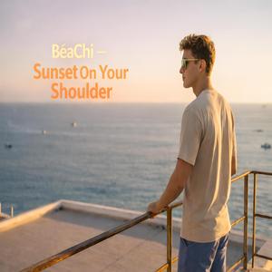 Sunset On Your Shoulder