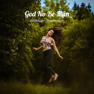 God No Be Man