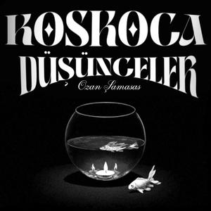 KOSKOCA DÜŞÜNCELER