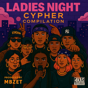 Ladies Night Cypher, Pt. 7 (Unbreakable Flow)