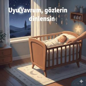 Uyu Yavrum Gözlerin Dinlensin