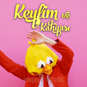 Keyfim ve Kahyası (Neşeli Müzik)