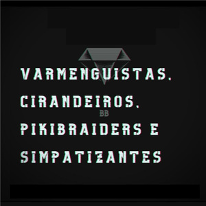Varmenguistas, Cirandeiros, Pikibraiders e Simpatizantes