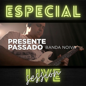 Presente Passado (Especial Live Session)