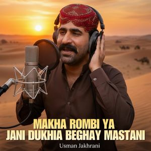 Makha Rombi Ya Jani Dukhia Beghay Mastani