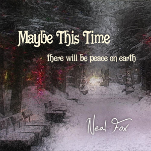 Maybe This Time (There Will Be Peace On Earth)