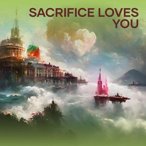 Sacrifice Loves You