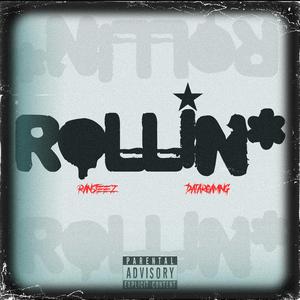 ROLLIN*