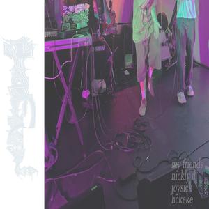My Friends (feat. hc keke) [with Joysick]