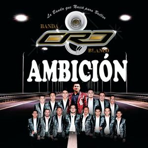 Ambición (Banda Oro Blanco, Banda las vanidosas)