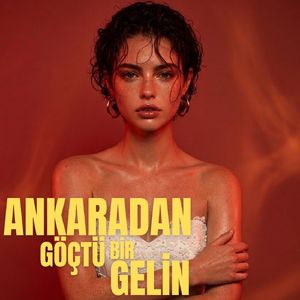 Ankaradan Göçtü Bir Gelin