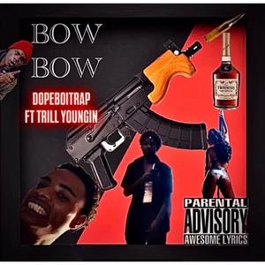 BOW BOW (feat. TRILL YOUNGIN)