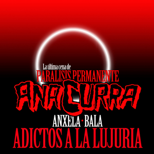 Adictos a la Lujuria (con Anxela (Bala))