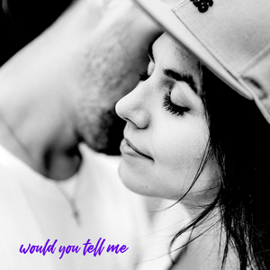 Would You Tell Me