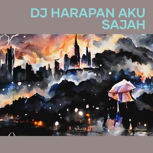 Dj Harapan Aku Sajah