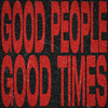 NOES - GOOD PEOPLE GOOD TIMES