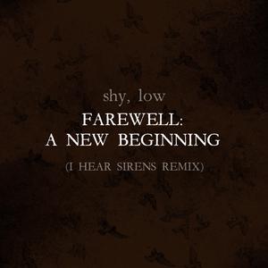 Farewell: A New Beginning (I Hear Sirens Remix)