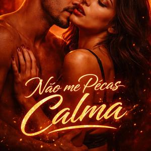 Não Me Peças Calma