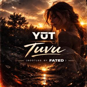 YŪT - Tuvu (FateD Bootleg)