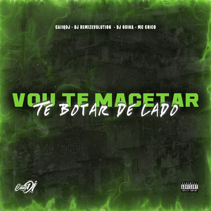 Vou Te Macetar, Te Botar de Lado