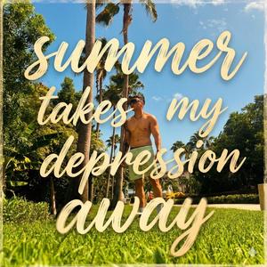 Summer takes my depression away (reggaeton mix)