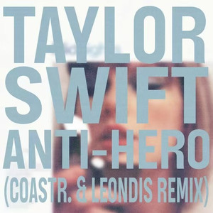 Anti-Hero (COASTR. & Leondis Remix)