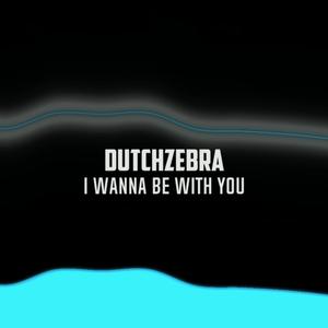 I wanna be with You
