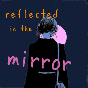 reflected in the mirror