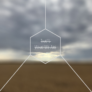 That's What We Are