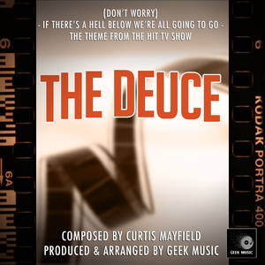 The Deuce: (Don't Worry) If There's A Hell Below We're All Going To Go: Season 1 Main Title Theme