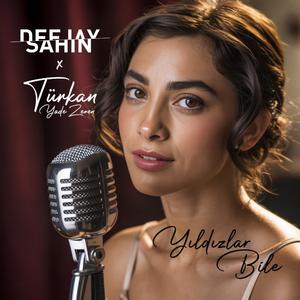 Yıldızlar Bile (feat. Türkan)