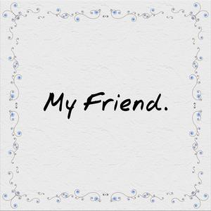 My Friend