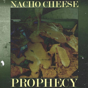 Nacho Cheese Prophecy