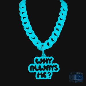 Why Always Me ?