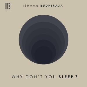 Why don't you sleep?