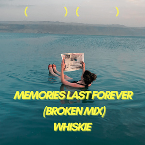 Memories Last Forever (Broken Mix)