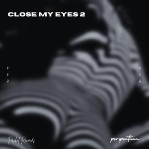 Close my eyes 2