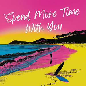 Spend more time with you