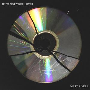 If I'm Not Your Lover