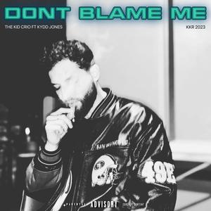 DONT BLAME ME (feat. Kydd Jones)