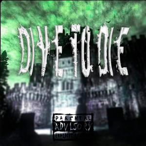 DIVE TO DIE