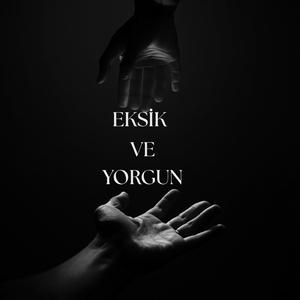 Eksik Ve Yorgun (feat. Neva)