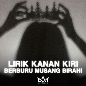 Lirik Kanan Kiri Berburu Musang Birahi