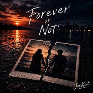Forever or Not