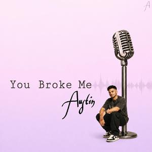 You Broke Me