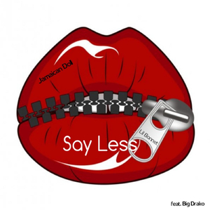 Say Less (feat. Big Drako)